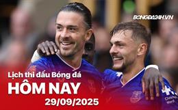 Lịch thi đấu, trực tiếp bóng đá hôm nay 29/9/2025