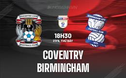 Nhận định Coventry vs Birmingham 18h30 ngày 27/9 (Hạng Nhất Anh 2025/26)