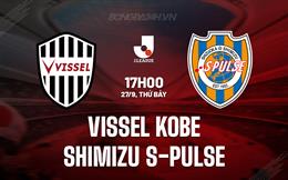 Nhận định Vissel Kobe vs Shimizu S-Pulse 17h00 ngày 27/9 (VĐQG Nhật Bản 2025/26)