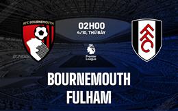 Nhận định Bournemouth vs Fulham (2h00 ngày 4/10): Điểm tựa sân nhà