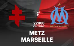 Nhận định Metz vs Marseille (22h00 ngày 4/10): Tiếp mạch thăng hoa