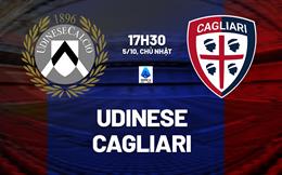 Nhận định bóng đá Udinese vs Cagliari 17h30 ngày 5/10 (Serie A 2025/26)