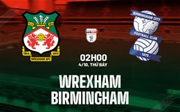 Nhận định Wrexham vs Birmingham (2h00 ngày 4/10): Dễ chia điểm