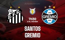 Nhận định - dự đoán Santos vs Gremio 7h30 ngày 2/10 (VĐQG Brazil 2025)