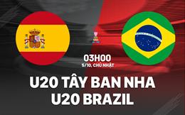 Nhận định U20 Tây Ban Nha vs U20 Brazil 3h00 ngày 5/10 (U20 World Cup 2025)