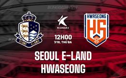 Nhận định Seoul E-Land vs Hwaseong 12h00 ngày 7/10 (Hạng 2 Hàn Quốc 2025)