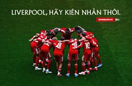 Liverpool: Hãy kiên nhẫn!