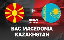 Nhận định Bắc Macedonia vs Kazakhstan 1h45 ngày 14/10 (Vòng loại World Cup 2026)