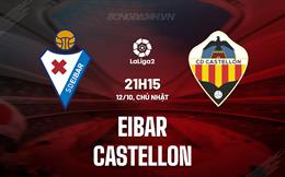 Nhận định - dự đoán Eibar vs Castellon 21h15 ngày 12/10 (Hạng 2 TBN 2025/26)