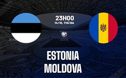 Nhận định bóng đá Estonia vs Moldova 23h00 ngày 14/10 (Vòng loại World Cup 2026)