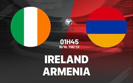 Nhận định bóng đá Ireland vs Armenia 1h45 ngày 15/10 (Vòng loại World Cup 2026)
