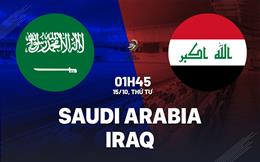 Nhận định Saudi Arabia vs Iraq 1h45 ngày 15/10 (Vòng loại World Cup 2026)