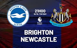 Nhận định Brighton vs Newcastle (21h00 ngày 18/10): Khó lường