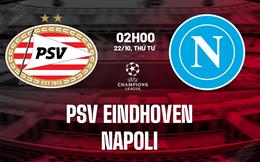 Nhận định PSV Eindhoven vs Napoli (02h00 ngày 22/10): Hai nhà vô địch chạm mặt