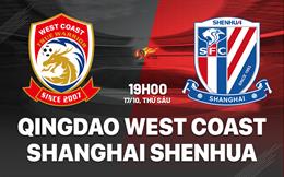 Nhận định Qingdao West Coast vs Shanghai Shenhua 19h00 ngày 17/10 (VĐQG Trung Quốc 2025)