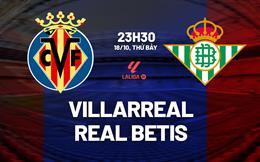 Nhận định Villarreal vs Real Betis (23h30 ngày 18/10): "Tàu ngầm" pháo kích