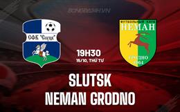 Nhận định Slutsk vs Neman Grodno 19h30 ngày 15/10 (VĐQG Belarus 2025)