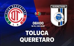 Nhận định bóng đá Toluca vs Queretaro 6h00 ngày 19/10 (VĐQG Mexico 2025/26)