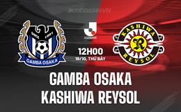 Nhận định Gamba Osaka vs Kashiwa Reysol 12h00 ngày 18/10 (VĐQG Nhật Bản 2025)