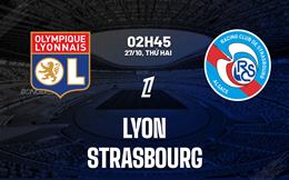 Nhận định Lyon vs Strasbourg (02h45 ngày 27/10): Đụng độ nảy lửa