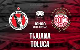 Nhận định bóng đá Tijuana vs Toluca 10h00 ngày 23/10 (VĐQG Mexico 2025/26)
