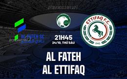 Nhận định Al Fateh vs Al Ettifaq 21h45 ngày 24/10 (VĐQG Saudi Arabia 2025/26)