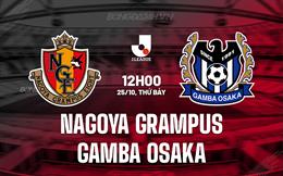 Nhận định Nagoya Grampus vs Gamba Osaka 12h00 ngày 25/10 (VĐQG Nhật Bản 2025)