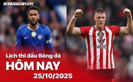 Lịch thi đấu, trực tiếp bóng đá hôm nay 25/10/2025: Chelsea vs Sunderland