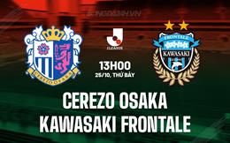 Nhận định Cerezo Osaka vs Kawasaki Frontale 13h00 ngày 25/10 (VĐQG Nhật Bản 2025)