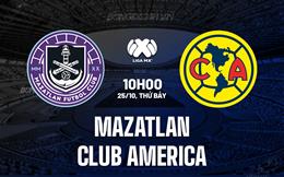 Nhận định Mazatlan vs Club America 10h00 ngày 25/10 (VĐQG Mexico 2025/26)