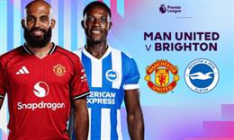 TRỰC TIẾP Nhận định - phân tích kết quả MU vs Brighton (23h30 ngày 25/10)