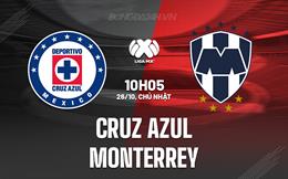 Nhận định Cruz Azul vs Monterrey 10h05 ngày 26/10 (VĐQG Mexico 2025/26)