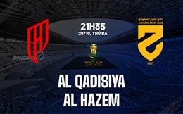 Nhận định Al Qadisiya vs Al Hazem 21h35 ngày 28/10 (Kings Cup Saudi Arabia 2025/26)