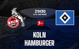 Nhận định bóng đá Koln vs Hamburger 21h30 ngày 2/11 (Bundesliga 2025/26)
