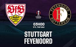 Nhận định bóng đá Stuttgart vs Feyenoord 3h00 ngày 7/11 (Europa League 2025/26)