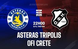 Nhận định Asteras Tripolis vs OFI Crete 22h00 ngày 3/11 (VĐQG Hy Lạp 2025/26)