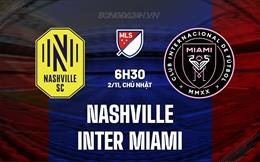 Nhận định bóng đá Nashville vs Inter Miami 6h30 ngày 2/11 (Nhà nghề Mỹ 2025)