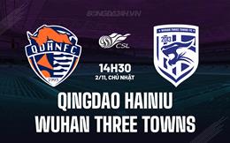 Nhận định Qingdao Hainiu vs Wuhan Three Towns 14h30 ngày 2/11 (VĐQG Trung Quốc 2025)