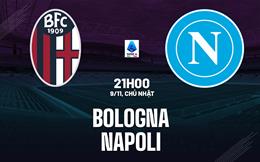 Nhận định Bologna vs Napoli (21h00 ngày 9/11): Khó lường