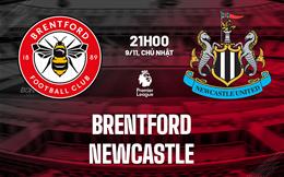 Nhận định Brentford vs Newcastle (21h00 ngày 9/11): Chờ mưa bàn thắng