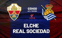 Nhận định Elche vs Real Sociedad (3h00 ngày 8/11): Chờ đội khách vượt khó