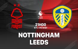 Nhận định Nottingham Forest vs Leeds (21h00 ngày 9/11): Đại chiến cuối bảng