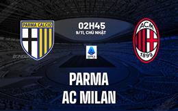 Nhận định Parma vs AC Milan (02h45 ngày 9/11): Nhắm ngôi đầu bảng