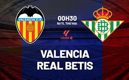 Nhận định Valencia vs Real Betis (00h30 ngày 10/11): Giữ mạch thăng hoa