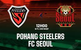 Nhận định bóng đá Pohang Steelers vs FC Seoul 12h00 ngày 9/11 (VĐQG Hàn Quốc 2025)