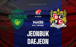 Nhận định bóng đá Jeonbuk vs Daejeon 14h30 ngày 8/11 (VĐQG Hàn Quốc 2025)
