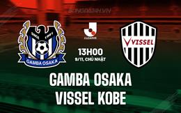 Nhận định Gamba Osaka vs Vissel Kobe 13h00 ngày 9/11 (VĐQG Nhật Bản 2025)