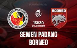Nhận định Semen Padang vs Borneo 15h30 ngày 9/11 (VĐQG Indonesia 2025/26)