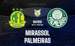 Nhận định bóng đá Mirassol vs Palmeiras 6h30 ngày 10/11 (VĐQG Brazil 2025)