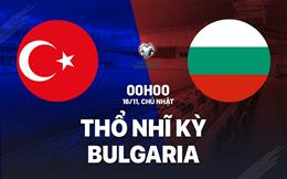 Nhận định Thổ Nhĩ Kỳ vs Bulgaria (00h00 ngày 16/11): Giữ chắc top 2